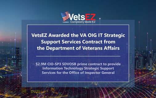 VetsEZ Awarded CIO-SP3 SDVOSB VA OIG IT Strategic Support Services Contract from the Department of Veterans Affairs