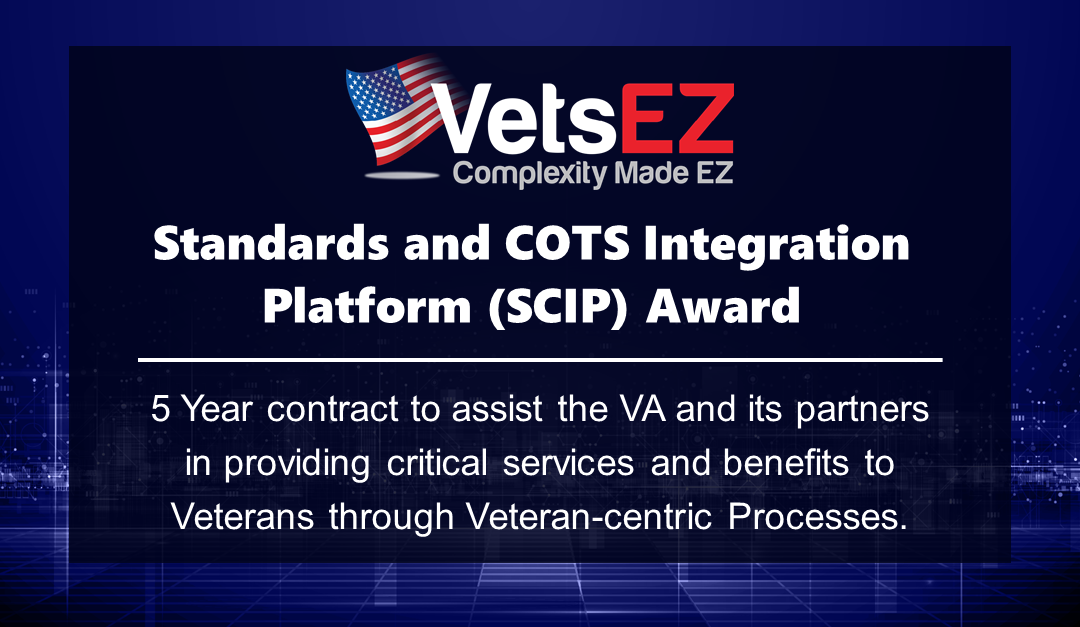 VetsEZ Awarded VA Contract for Standards and COTS Integration Platform (SCIP) Sustainment, Program Management, Configuration Management, and Virtual Private Network Services